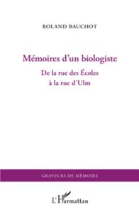 Mémoires d'un biologiste. De la rue des Ecoles à la rue d'Ulm - Bauchot Roland