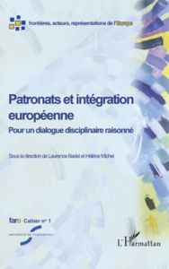 Cahiers de fare N° 1 : Patronats et intégration européenne. Pour un dialogue disciplinaire raisonné - Badel Laurence - Michel Hélène