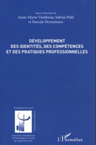 Développement des identités, des compétences et des pratiques professionnelles - Vonthron Anne-Marie - Pohl Sabine - Desrumaux Pasc