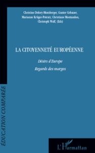 La citoyenneté européenne. Désirs d'Europe, regards des marges - Delory-Momberger Christine - Gebauer Gunter - Krüg