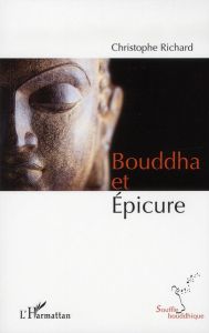Bouddha et Epicure - Richard Christophe