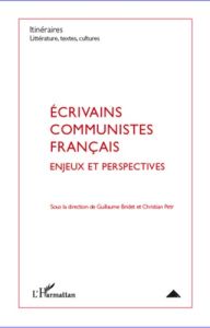 Ecrivains communistes français : enjeux et perspectives - Bridet Guillaume - Petr Christian