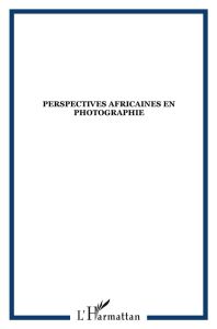 Africultures N° 88 : Perspectives africaines en photographie - Mongo-Mboussa Boniface - Chalaye Sylvie