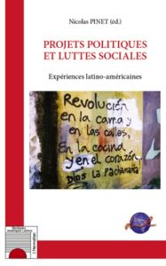 Projets politiques et luttes sociales. Expériences latino-américaines - Pinet Nicolas