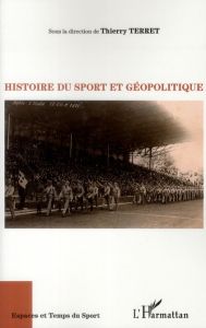 Histoire du sport et géopolitique - Terret Thierry
