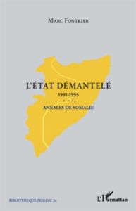 L'Etat démantelé 1991-1995. Annales de Somalie - Fontrier Marc
