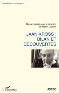 Jaan Kross. Bilan et decouvertes - Carayol Martin