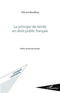Le principe de laïcité en droit public français - Benelbaz Clément - Pacteau Bernard