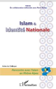 Islam & identité nationale. Acte du colloque, Rencontre avec l'Islam en Rhône-Alpes - Naba René