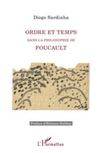 Ordre et temps dans la philosophie de Foucault - Sardinha Diogo - Balibar Etienne