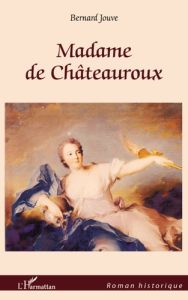 Madame de Châteauroux - Jouve Bernard