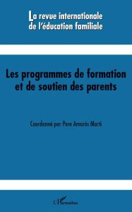 La revue internationale de l'éducation familiale N° 30, 2011 : Les programmes de formation et de sou - Amorós Marti Pere - Robin Monique