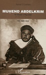 Muhend Abdelkrim. Du temps de la République (Rif, 1920-1926).Edition berbère - Lamara Aumer U