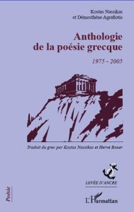 Anthologie de la poésie grecque (1975-2005). Edition bilingue français-grec - Nassikas Kostas - Agrafiotis Démosthène - Bauer He