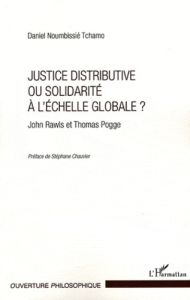 Justice distributive ou solidarité à l'échelle globale ? John Rawls et Thomas Pogge - Noumbissié Tchamo Daniel - Chauvier Stéphane