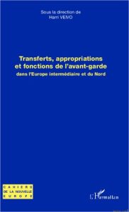 Transferts, appropriations et fonctions de l'avant-garde dans l'Europe intermédiaire et du Nord - Veivo Harri