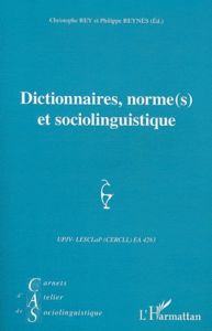 Carnets d'Atelier de Sociolinguistique N° 5/2011 : Dictionnaires, norme(s) et sociolinguistique - Rey Christophe - Reynés Philippe