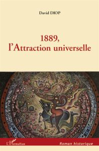 1889, l'Attraction universelle - Diop David