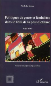 Politiques de genre et féminisme dans le Chili de la post-dictature. 1990-2010 - Forstenzer Nicole - Marques-Pereira Bérengère