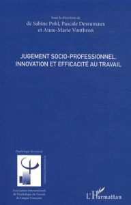 Jugement socio-professionnel. Innovation et efficacité au travail - Pohl Sabine - Desrumaux Pascale - Vonthron Anne-Ma