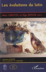 Les évolutions du latin - Christol Alain - Spevak Olga