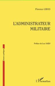 L'administrateur militaire - Girod Florence - Saïdj Luc