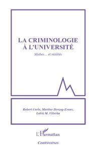 La criminologie à l'université. Mythes... et réalités - Cario Robert - Herzog-Evans Martine - Villerbu Loi