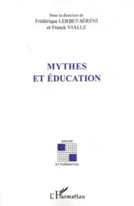 Mythes et éducation - Vialle Franck - Lerbet-Séréni Frédérique