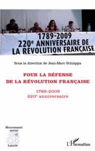 Pour la défense de la Révolution française. 220e anniversaire (1789-2009) - Schiappa Jean-Marc