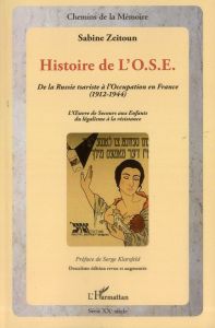 Histoire de l'OSE. De la Russie tsariste à l'Occupation en France (1912-1944) - L'Oeuvre de Secours - Zeitoun Sabine