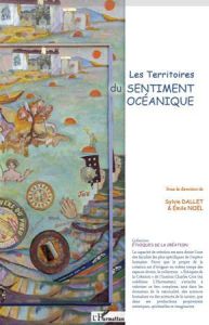 Les territoires du sentiment océanique - Dallet Sylvie - Noël Emile