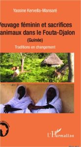 Veuvage féminin et sacrifices d'animaux dans le Fouta-Djalon (Guinée). Traditions en changement - Kervella-Mansaré Yassine