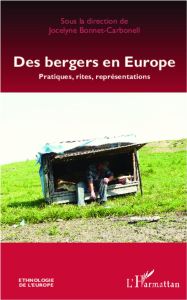 Des bergers en Europe. Pratiques, rites, représentations - Bonnet-Carbonell Jocelyne
