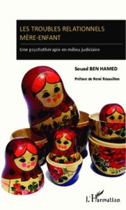 Les troubles relationnels mère-enfant. Une psychothérapie en milieu judiciaire - Ben Hamed-Vernotte Souad - Roussillon René