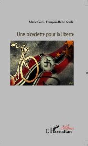Une bicyclette pour la liberté - Gulla Marie - Soulié François-Henri
