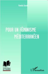 Pour un féminisme méditerranéen - Zouari Faouzia - Stétié Salah