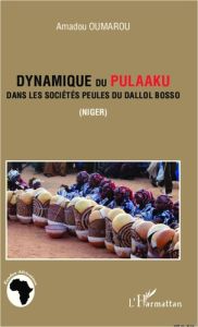 Dynamique du Pulaaku dans les sociétés Peules du Dallol Bosso (Niger) - Oumarou Amadou - Kilani Mondher