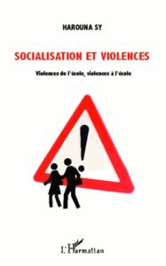 Socialisation et violences. Violences de l'école, violences à l'école - Sy Harouna