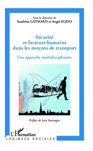 Sécurité et facteurs humains dans les moyens de transport. Une approche multidisciplinaire - Gaymard Sandrine - Egido Angel - Soumagne Jean