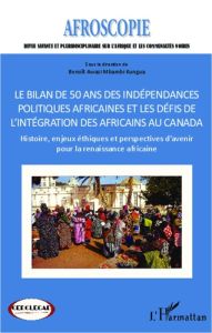 Bilan de 50 ans des indépendances politiques africaines et les défis de l'intégration des africains - Awazi Mbambi Kungua Benoît