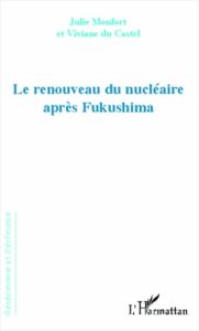 Renouveau du nucléaire après Fukushima - Monfort Julie - Du Castel Viviane