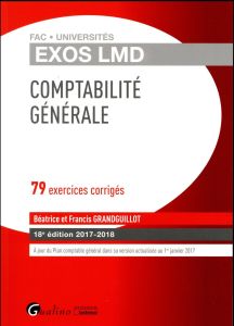 Comptabilité générale 2017-2018 / 79 Exercices corrigés - GrandGuillot Béatrice-GrandGuillot Francis