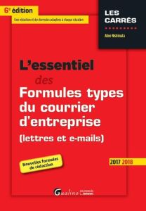 L'essentiel des formules types du courrier d'entreprise 2017-2018 / Lettres et E-mails - Nishimata Aline