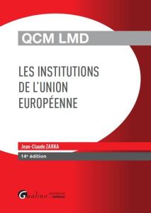 Les institutions de l'union européenne - Zarka Jean Claude