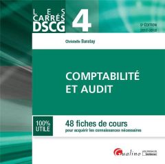 Comptabilité et audit 48 fiches de cours pour acquérir les connaissances nécessaires / 2017-2018 - Baratay Christelle