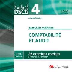 Comptabilité et audit exercices corrigés / 86 Exercices corrigés pour réviser et s'entraîner 2017-20 - Baratay Christelle