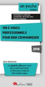 100 e-mails professionnels pour bien communiquer 5ed - Nishimata Aline