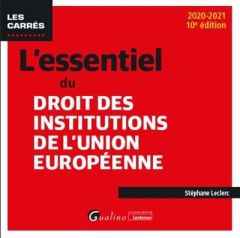 L'ESSENTIEL DU DROIT DES INSTITUTIONS DE L'UNION EUROPEENNE - LECLERC STEPHANE