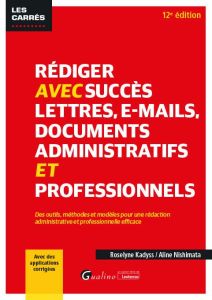 Rédiger avec succès lettres, emails, documents administratifs et professionnels - Collectif