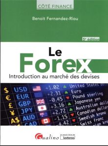 Le Forex - Introduction au marché des devises - Fernandez Riou Benoit
